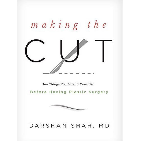 Pre-Owned Making the Cut: Ten Things You Should Consider Before Having Plastic Surgery (Hardcover) 1599324946 9781599324944