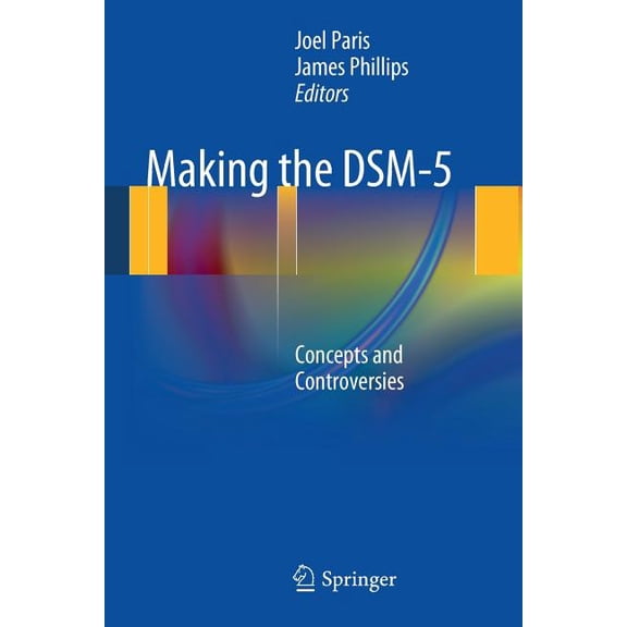 Making the Dsm-5: Concepts and Controversies, (Paperback)
