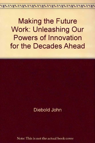 Pre-Owned Making the Future Work: Unleashing Our Powers of Innovation for the Decades Ahead Hardcover