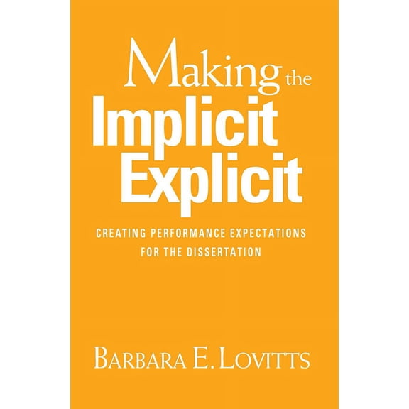 Pre-Owned Making the Implicit Explicit : Creating Performance Expectations for the Dissertation (Hardcover)