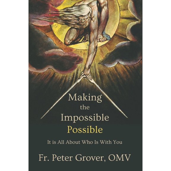 Making the Impossible Possible: It Is All About Who Is With You, (Paperback)