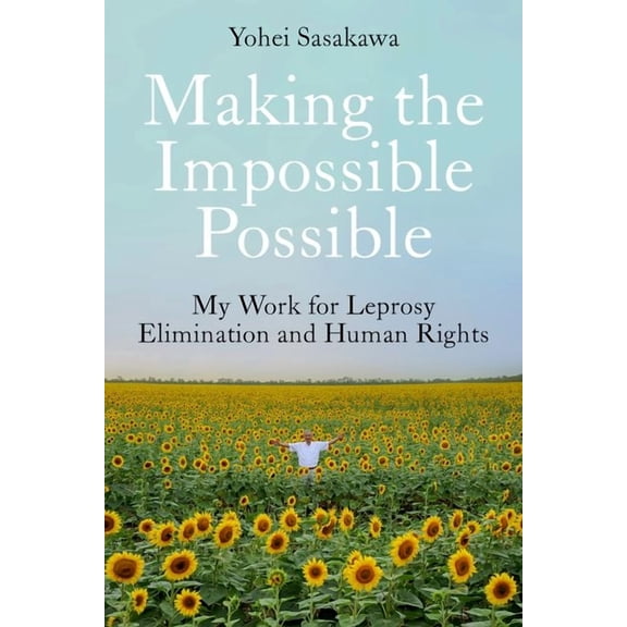 Making the Impossible Possible: My Work for Leprosy Elimination and Human Rights, (Hardcover)