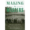 thumbnail image 1 of Making the Masters : Bobby Jones and the Birth of America's Greatest Golf Tournament (Paperback), 1 of 1