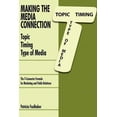 thumbnail image 1 of Making the Media Connection Topic Timing Type of Media: Using the T-Connector Formula for Marketing and Public Relations (Paperback), 1 of 1