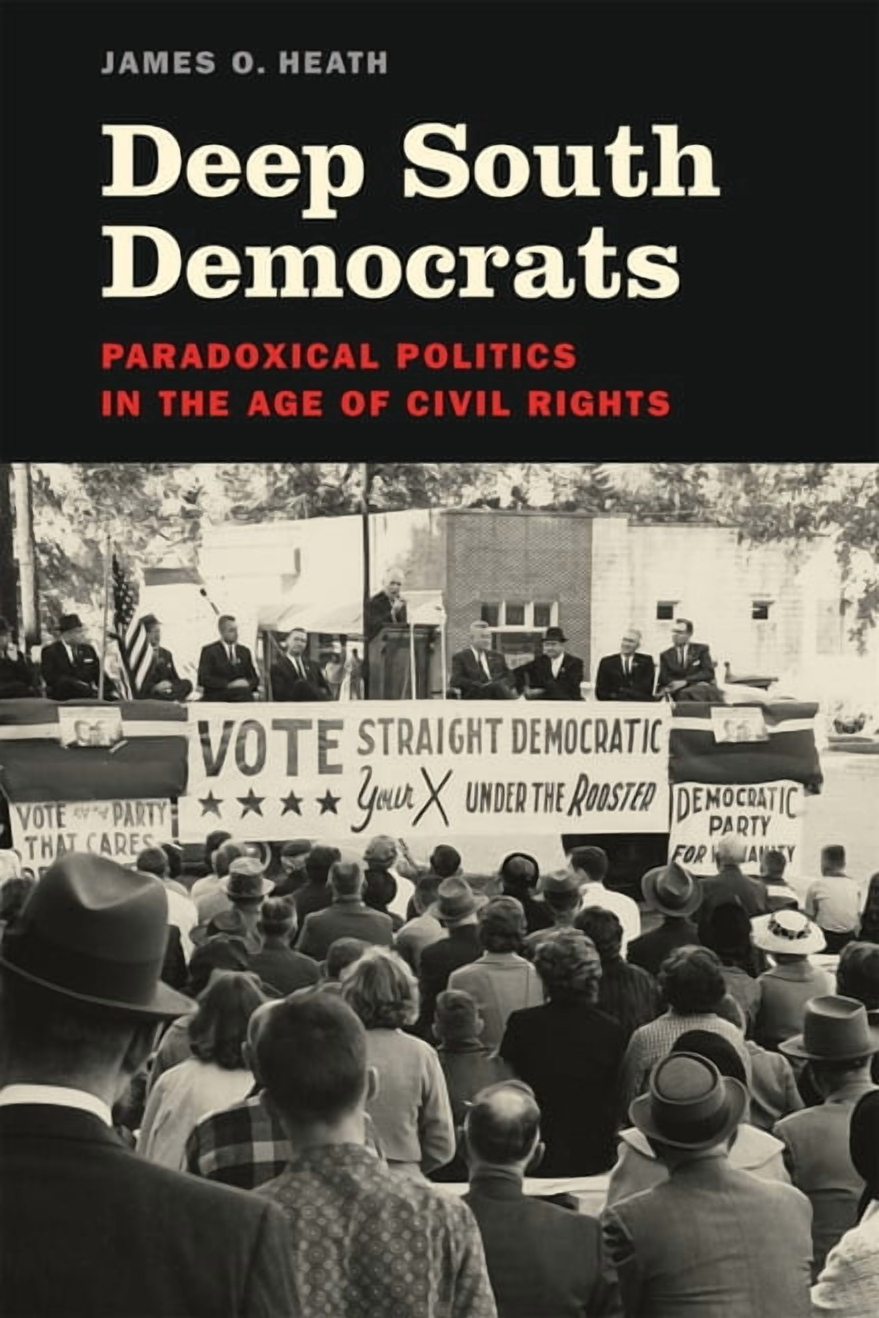 Making the Modern South Deep South Democrats: Paradoxical Politics in the Age of Civil Rights, (Hardcover)