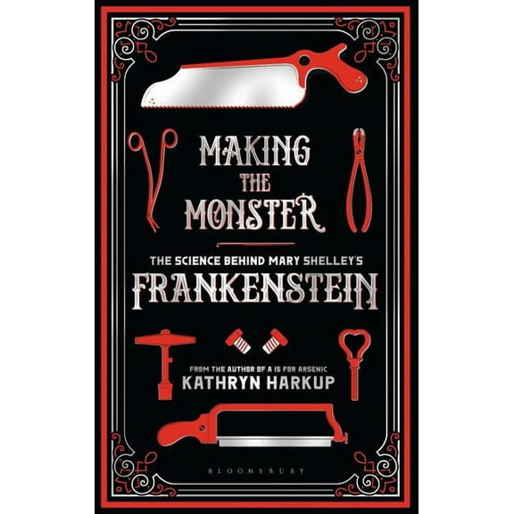 Making the Monster : The Science Behind Mary Shelley's Frankenstein (Paperback)