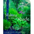 thumbnail image 1 of Making the Most of Shade: How to Plan, Plant, and Grow a Fabulous Garden That Lightens Up the Shadows, (Paperback), 1 of 1