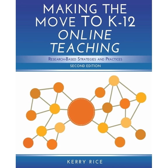 Making the Move to K-12 Online Teaching: Research-Based Strategies and Practices (Second Edition), (Paperback)