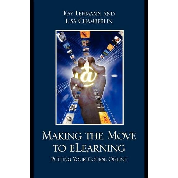 Making the Move to eLearning: Putting Your Course Online, (Paperback)