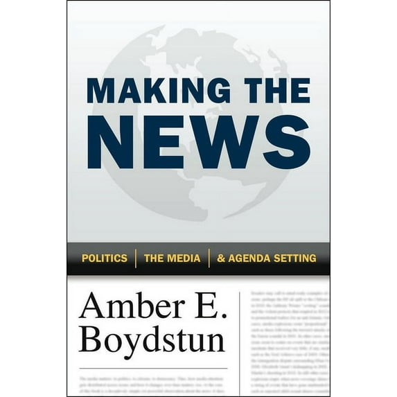 Making the News: Politics, the Media, and Agenda Setting, (Paperback)