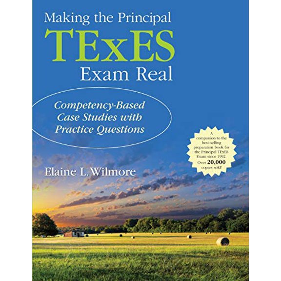 Pre-Owned Making the Principal TExES Exam Real:: Competency-Based Case Studies with Practice Questions (Paperback) 1483366731 9781483366739