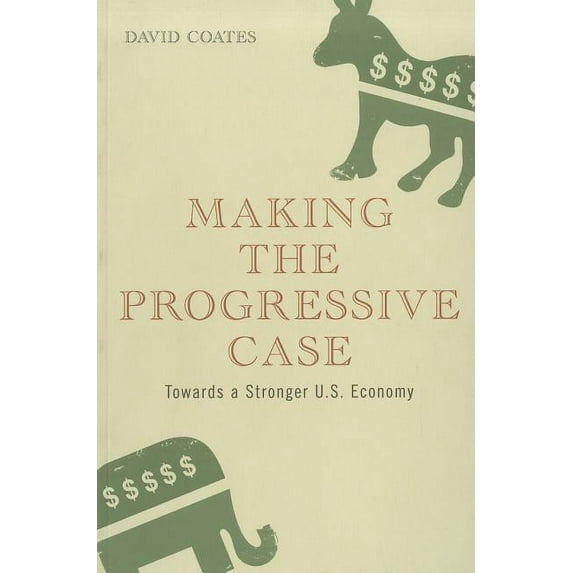 Making the Progressive Case Towards a Stronger U.S. Economy, (Paperback)