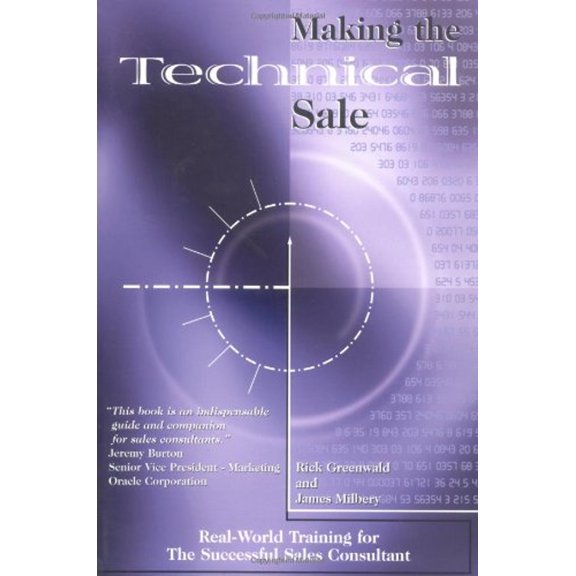 Making the Technical Sale (Paperback) by James F Milbery, Rick Greenwald, Richard E Greenwald