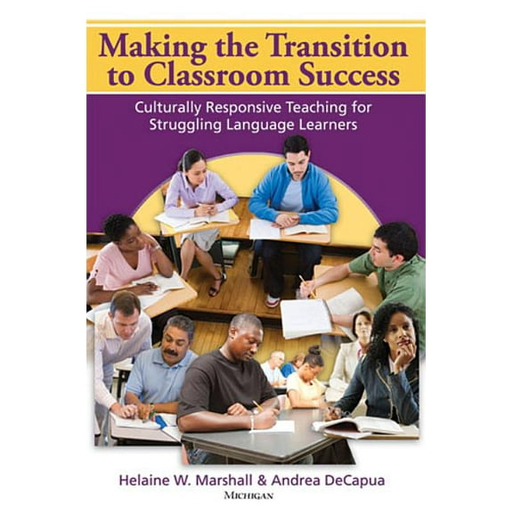 Making the Transition to Classroom Success: Culturally Responsive Teaching for Struggling Language Learners, (Paperback)