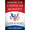 thumbnail image 1 of Pre-Owned Making the Unipolar Moment: U.S. Foreign Policy and the Rise of the Post-Cold War Order (Hardcover) 1501702726 9781501702723, 1 of 1