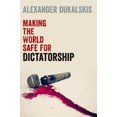 thumbnail image 1 of Making the World Safe for Dictatorship, (Hardcover), 1 of 1