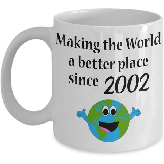 Making the World a Better Place Since 2002 Coffee Mug 17th, 18th Birthday Gift Idea Women Kid Girl Boy, 17, 18 Year Old Tea Cup Christmas Xmas