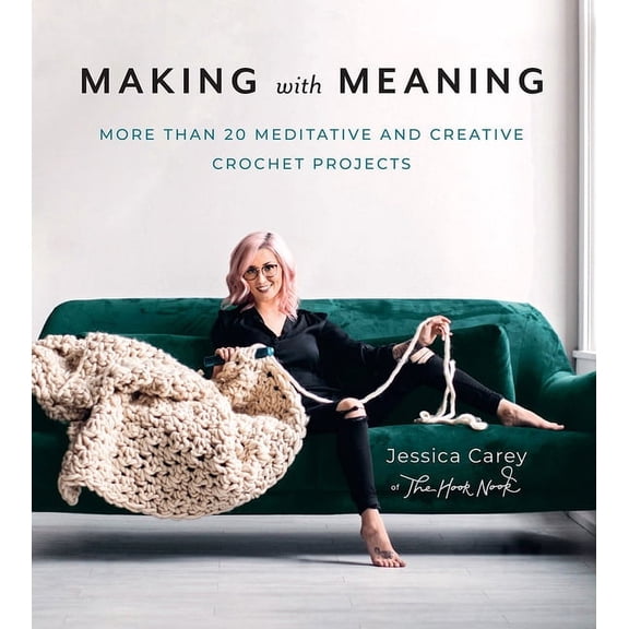 Making with Meaning: 20 Meditative and Creative Crochet Projects, (Paperback)
