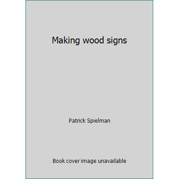 Pre-Owned Making wood signs (Paperback) 0806954345 9780806954349