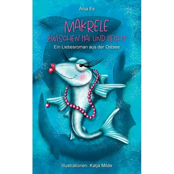 Makrele zwischen Hai und Hecht: Ein Liebesroman aus der Ostsee (Paperback)