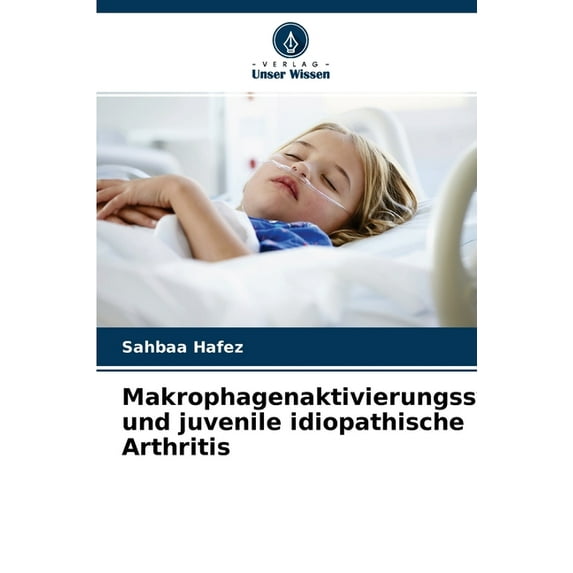 Makrophagenaktivierungssyndrom und juvenile idiopathische Arthritis (Paperback)