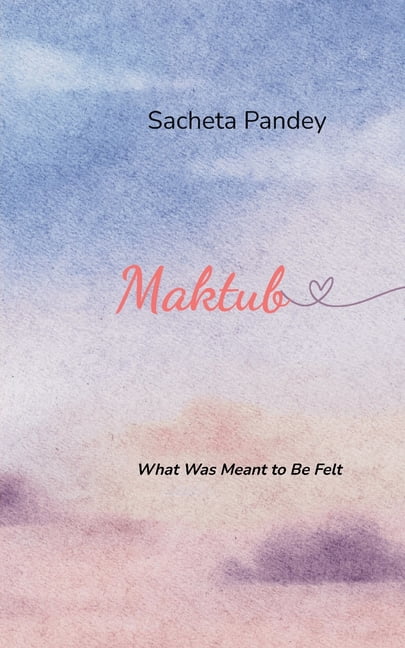 Maktub What Was Meant to Be Felt, (Paperback)