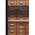 thumbnail image 1 of Malabar and the Dutch; Being the History of the Fall of the Nayar Power in Malabar, (Paperback), 1 of 1