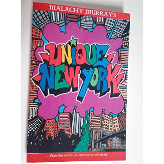 Pre-Owned MALACHY MURRAY'S UNIQUE NEW YORK: From the Stories You Were Never Told Series (Paperback) 0979469104 9780979469107