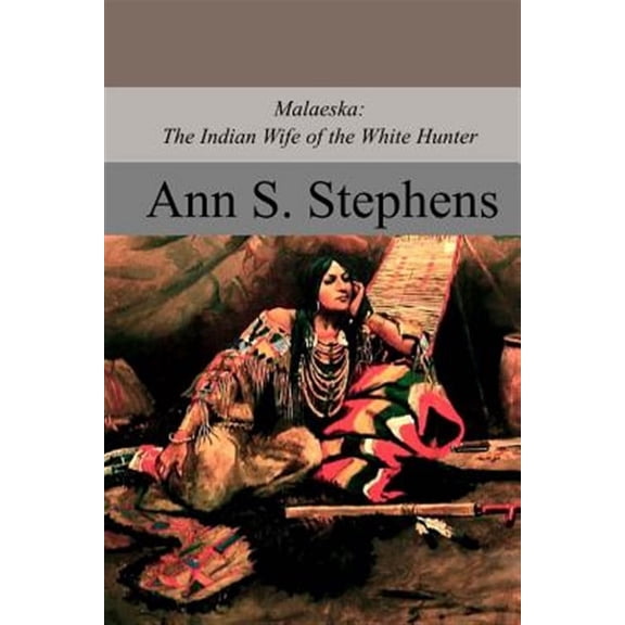 Malaeska: The Indian Wife of the White Hunter (Paperback)