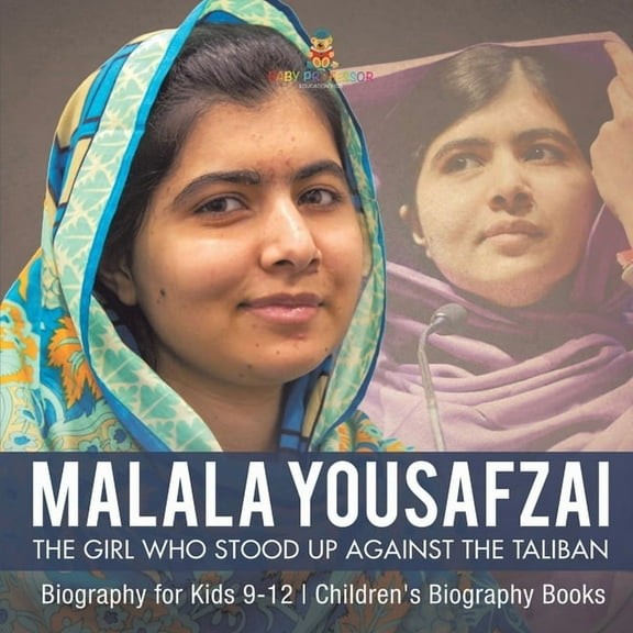 Malala Yousafzai The Girl Who Stood Up Against the Taliban - Biography for Kids 9-12 Children's Biography Books, (Paperback)