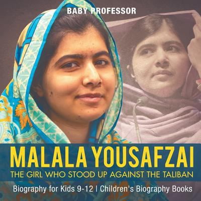 Pre-Owned Malala Yousafzai: The Girl Who Stood Up Against the Taliban - Biography for Kids 9-12 Children's Biography Books (Paperback) 1541911946 9781541911949