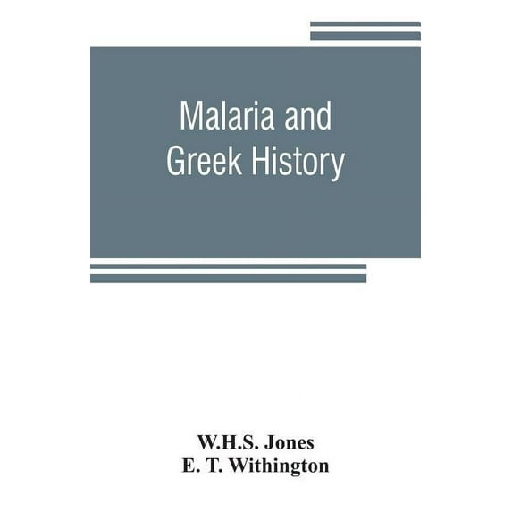 Malaria and Greek history: To Which is Added The History of Greek Therapeutics and the Malaria Theory (Paperback)
