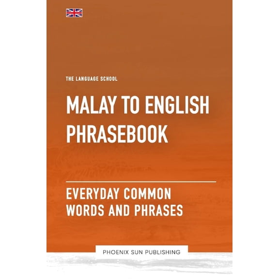 The Language School Malay To English Phrasebook - Everyday Common Words And Phrases, (Paperback)