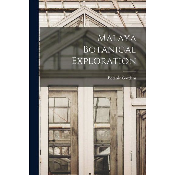 Malaya Botanical Exploration, (Paperback)