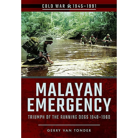 Malayan Emergency: Triumph of the Rubnning Dogs 1948-1960 Gerry Van Tonder (Paperback)
