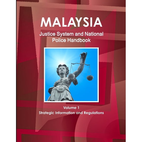 Malaysia Justice System and National Police Handbook Volume 1 Strategic Information and Regulations, (Paperback)