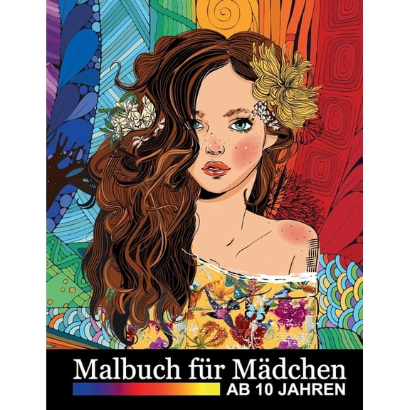 Malbcher Fr Mdchen: Malbuch fr Mdchen ab 10 Jahren : Zen-inspiriertes Beschftigungsbuch fr kreative Entfaltung, Stressbewltigung und Entspannung - Tolles Geschenk fr Frauen und Erwachsene (Series #3) (Paperback)