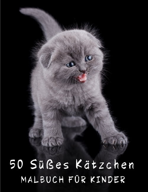 Malbuch - 50 SÃ¼Ães KÃ¤tzchen fÃ¼r Kinder: Katzen Malbuch, Lustiges AktivitÃ¤ts Geschenkbuch, Kinder Jungen MÃ¤dchen, Entspan, (Paperback)