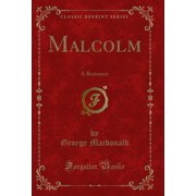 Malcolm: A Romance (Classic Reprint)