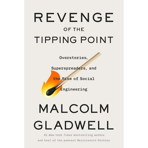 Revenge of the Tipping Point: Overstories, Superspreaders, and the Rise of Social Engineering (Hardcover)