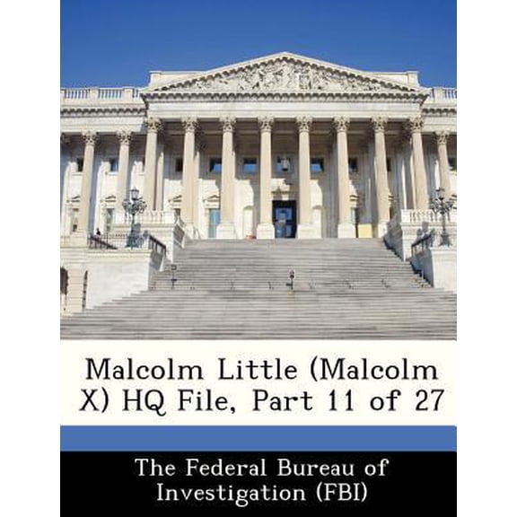 Malcolm Little (Malcolm X) HQ File, Part 11 of 27 Paperback