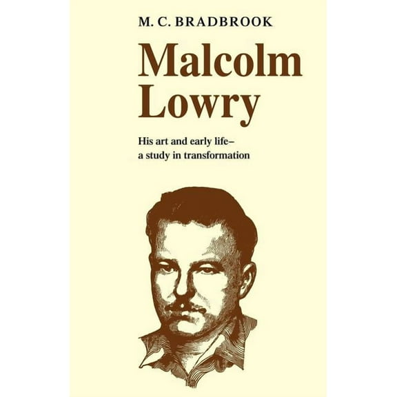 Malcolm Lowry: His Art and Early Life: A Study in Transformation, (Paperback)