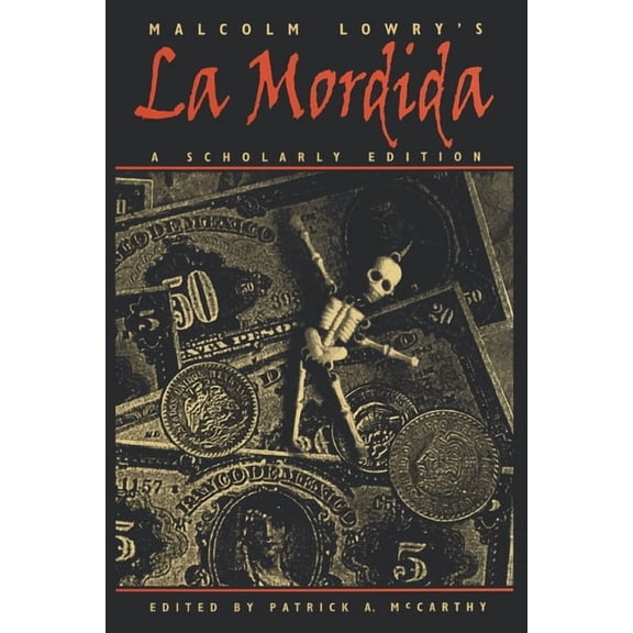 Malcolm Lowry's La Mordida: A Scholarly Edition, (Paperback)