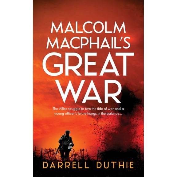 Malcolm MacPhail Ww1 Malcolm MacPhail's Great War: A Malcolm MacPhail WW1 novel, Book 4, (Hardcover)