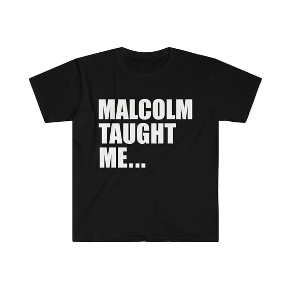 Malcolm X Taught Me Black History Month Unisex T-shirt S-3XL Black Power