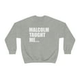 thumbnail image 1 of Malcolm X Taught Me Unisex Sweatshirt S-3XL Black History Month Black Power, 1 of 5