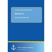 Malcolm X The Pragmatic Nationalist, Paperback