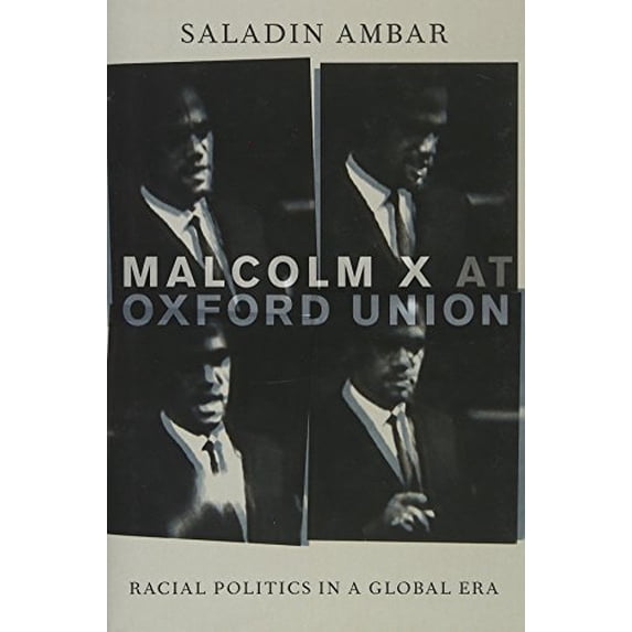 Pre-Owned Malcolm X at Oxford Union: Racial Politics in a Global Era (Hardcover) 0199975477 9780199975471
