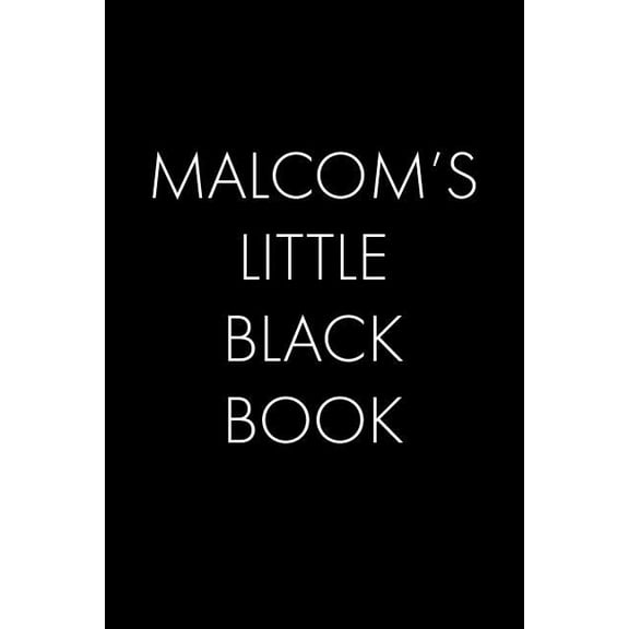 Malcom's Little Black Book: The Perfect Dating Companion for a Handsome Man Named Malcom. A secret place for names, phon, (Paperback)