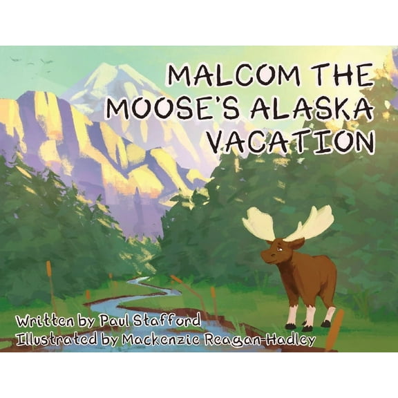 Malcom the Moose's Alaska Vacation, (Paperback)